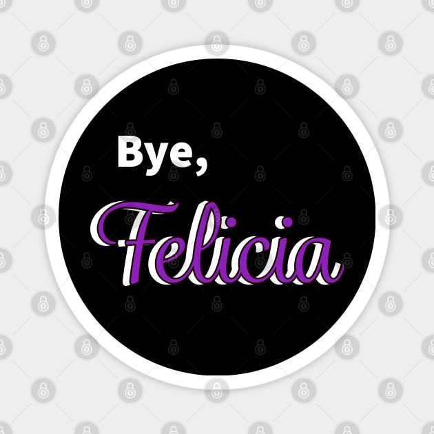 Bye Felicia Magnet by EMP